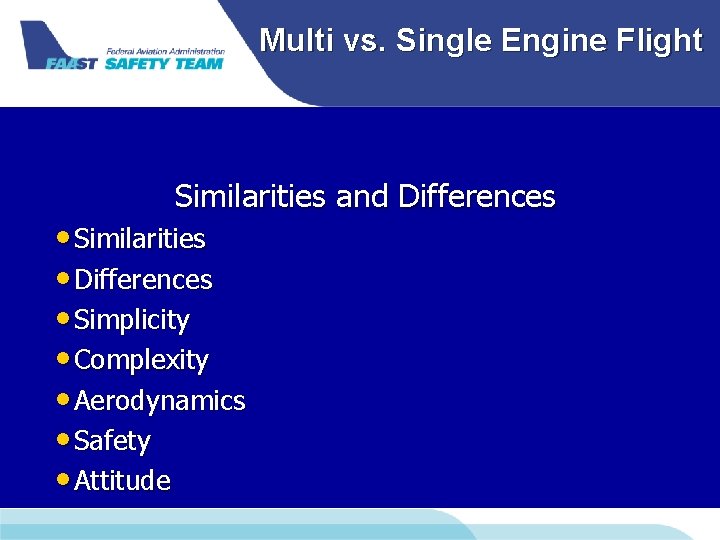 Multi vs. Single Engine Flight Similarities and Differences • Similarities • Differences • Simplicity Multi vs. Single Engine Flight Similarities and Differences • Similarities • Differences • Simplicity