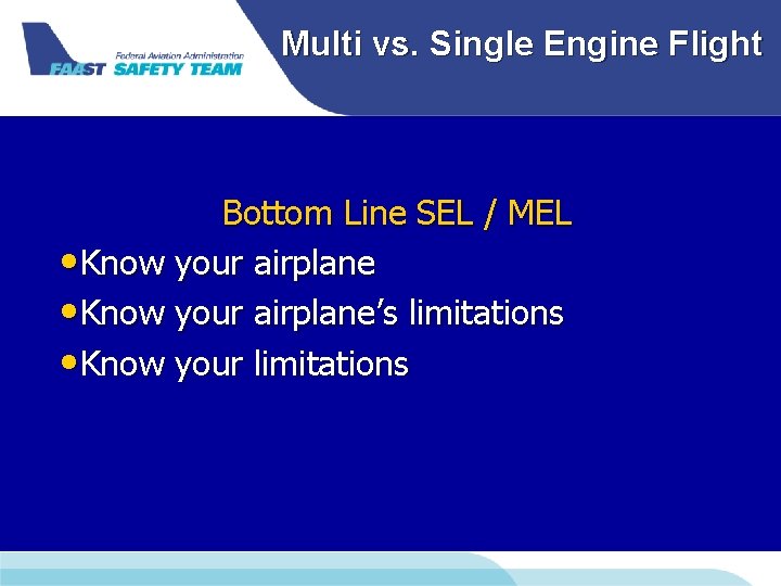 Multi vs. Single Engine Flight Bottom Line SEL / MEL • Know your airplane’s Multi vs. Single Engine Flight Bottom Line SEL / MEL • Know your airplane’s