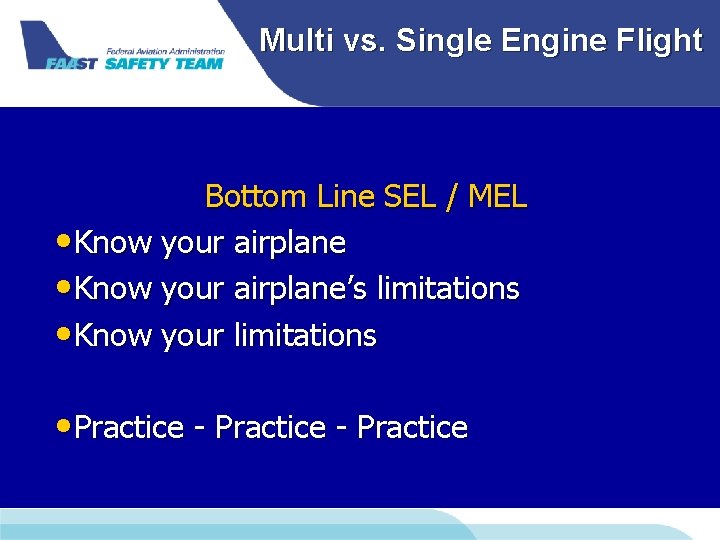 Multi vs. Single Engine Flight Bottom Line SEL / MEL • Know your airplane’s Multi vs. Single Engine Flight Bottom Line SEL / MEL • Know your airplane’s