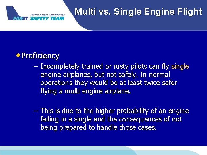 Multi vs. Single Engine Flight • Proficiency – Incompletely trained or rusty pilots can Multi vs. Single Engine Flight • Proficiency – Incompletely trained or rusty pilots can