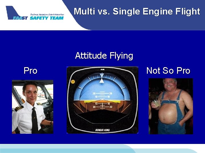 Multi vs. Single Engine Flight Attitude Flying Pro Not So Pro Multi vs. Single Engine Flight Attitude Flying Pro Not So Pro