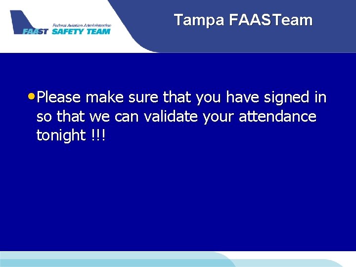 Tampa FAASTeam • Please make sure that you have signed in so that we Tampa FAASTeam • Please make sure that you have signed in so that we