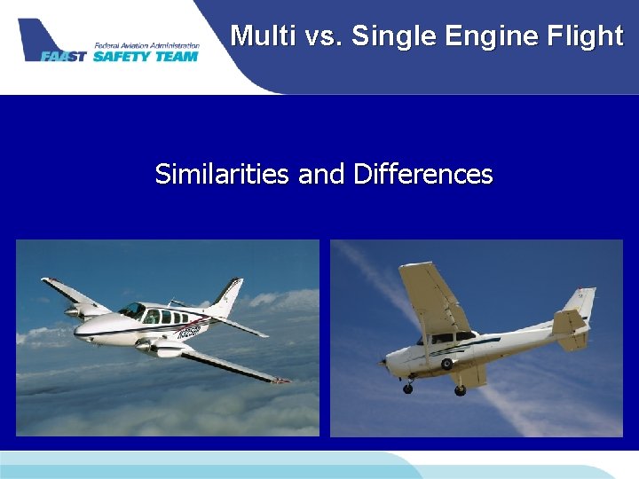 Multi vs. Single Engine Flight Similarities and Differences Multi vs. Single Engine Flight Similarities and Differences