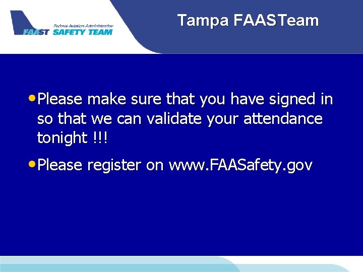 Tampa FAASTeam • Please make sure that you have signed in so that we Tampa FAASTeam • Please make sure that you have signed in so that we