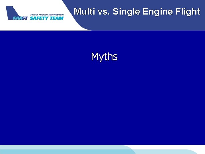 Multi vs. Single Engine Flight Myths Multi vs. Single Engine Flight Myths