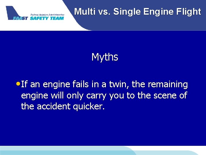 Multi vs. Single Engine Flight Myths • If an engine fails in a twin, Multi vs. Single Engine Flight Myths • If an engine fails in a twin,