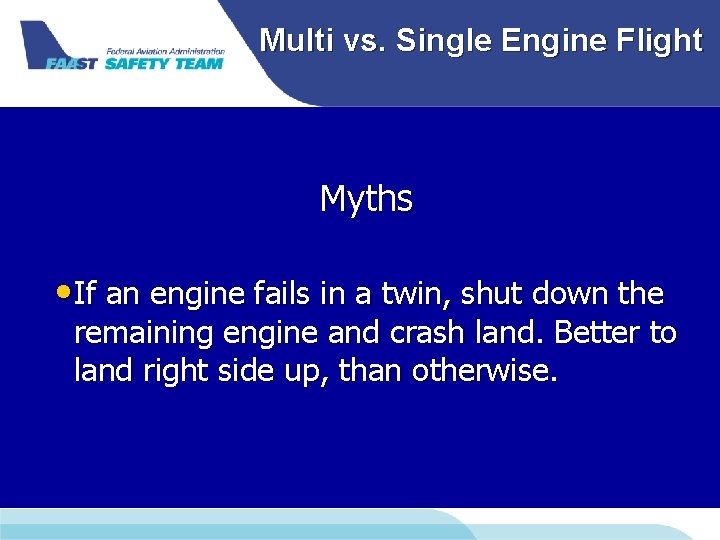 Multi vs. Single Engine Flight Myths • If an engine fails in a twin, Multi vs. Single Engine Flight Myths • If an engine fails in a twin,