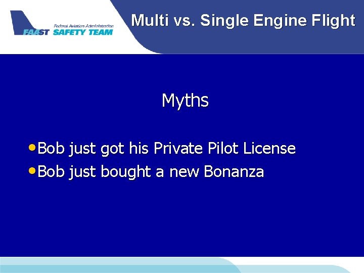 Multi vs. Single Engine Flight Myths • Bob just got his Private Pilot License Multi vs. Single Engine Flight Myths • Bob just got his Private Pilot License