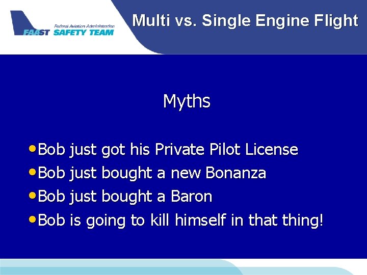 Multi vs. Single Engine Flight Myths • Bob just got his Private Pilot License Multi vs. Single Engine Flight Myths • Bob just got his Private Pilot License