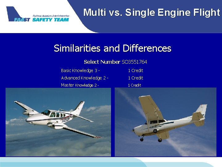 Multi vs. Single Engine Flight Similarities and Differences Select Number SO 3551764 Basic Knowledge Multi vs. Single Engine Flight Similarities and Differences Select Number SO 3551764 Basic Knowledge