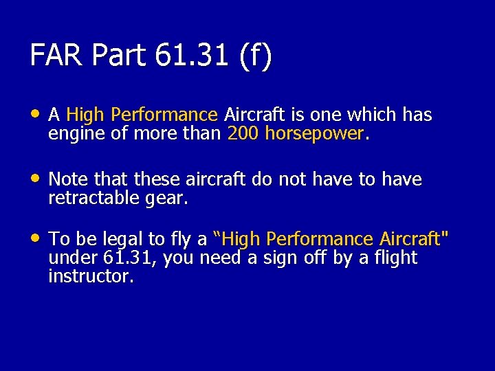 FAR Part 61. 31 (f) • A High Performance Aircraft is one which has FAR Part 61. 31 (f) • A High Performance Aircraft is one which has