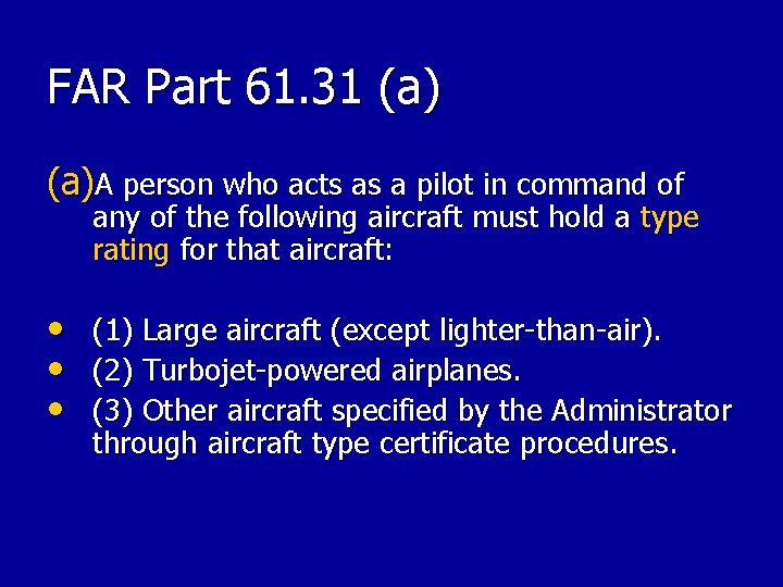 FAR Part 61. 31 (a)A person who acts as a pilot in command of FAR Part 61. 31 (a)A person who acts as a pilot in command of
