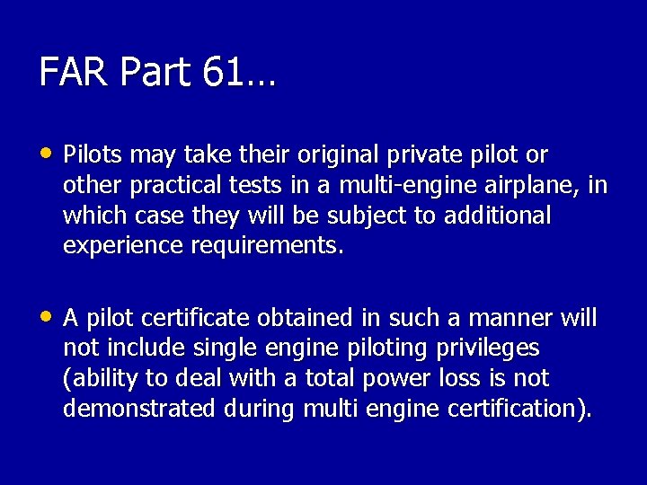FAR Part 61… • Pilots may take their original private pilot or other practical FAR Part 61… • Pilots may take their original private pilot or other practical