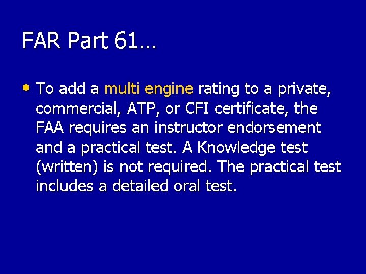 FAR Part 61… • To add a multi engine rating to a private, commercial, FAR Part 61… • To add a multi engine rating to a private, commercial,