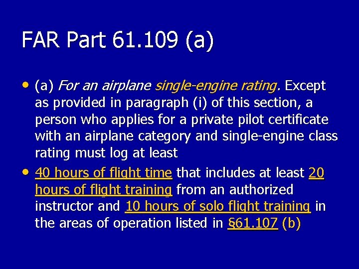 FAR Part 61. 109 (a) • (a) For an airplane single-engine rating. Except • FAR Part 61. 109 (a) • (a) For an airplane single-engine rating. Except •