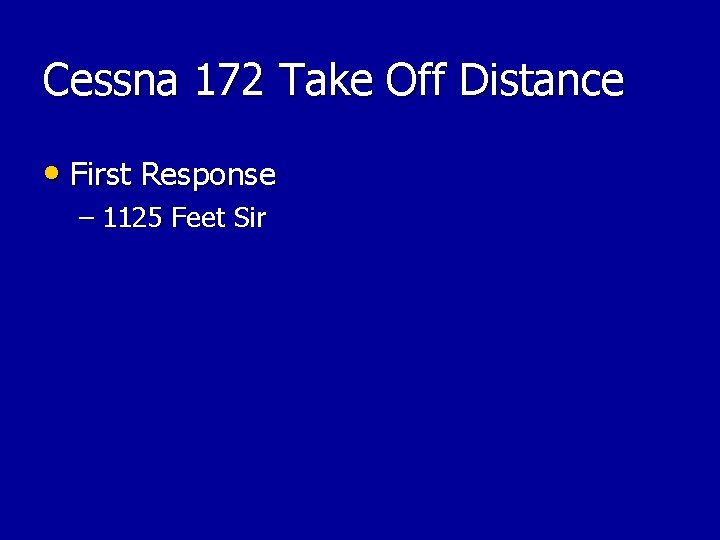 Cessna 172 Take Off Distance • First Response – 1125 Feet Sir Cessna 172 Take Off Distance • First Response – 1125 Feet Sir