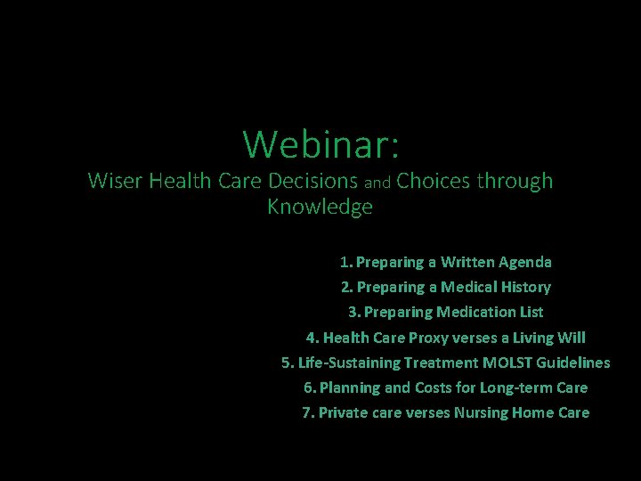 Webinar: Wiser Health Care Decisions and Choices through Knowledge 1. Preparing a Written Agenda