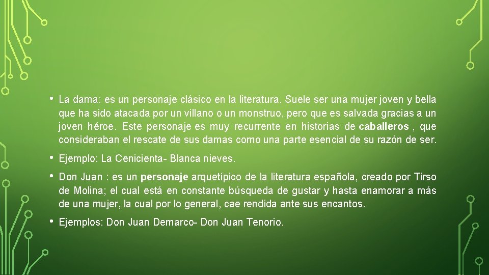  • La dama: es un personaje clásico en la literatura. Suele ser una