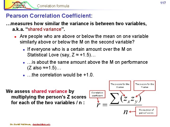 Psychology 242 Introduction to Statistics, 2 Correlation formula Pearson Correlation Coefficient: …measures how similar
