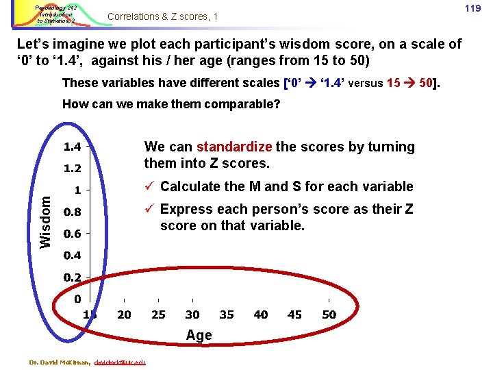 Psychology 242 Introduction to Statistics, 2 Correlations & Z scores, 1 Let’s imagine we