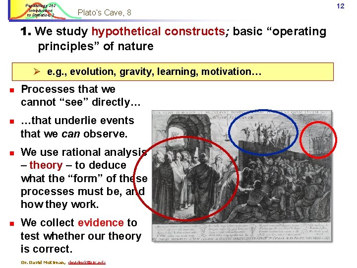 Psychology 242 Introduction to Statistics, 2 Plato’s Cave, 8 1. We study hypothetical constructs;