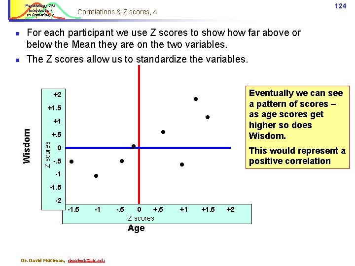 Psychology 242 Introduction to Statistics, 2 The Z scores allow us to standardize the