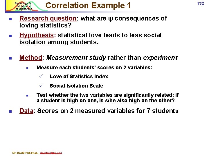 Correlation Example 1 Psychology 242 Introduction to Statistics, 2 n n n Research question: