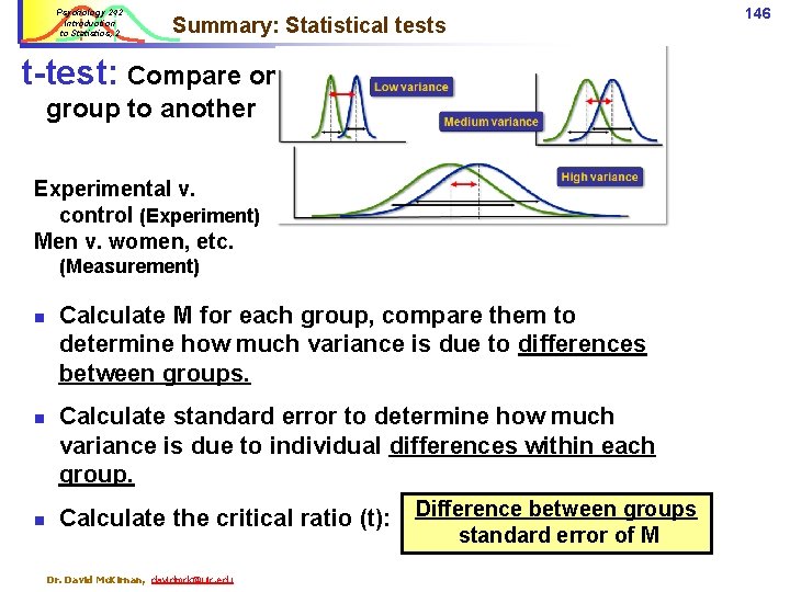 Psychology 242 Introduction to Statistics, 2 146 Summary: Statistical tests t-test: Compare one group