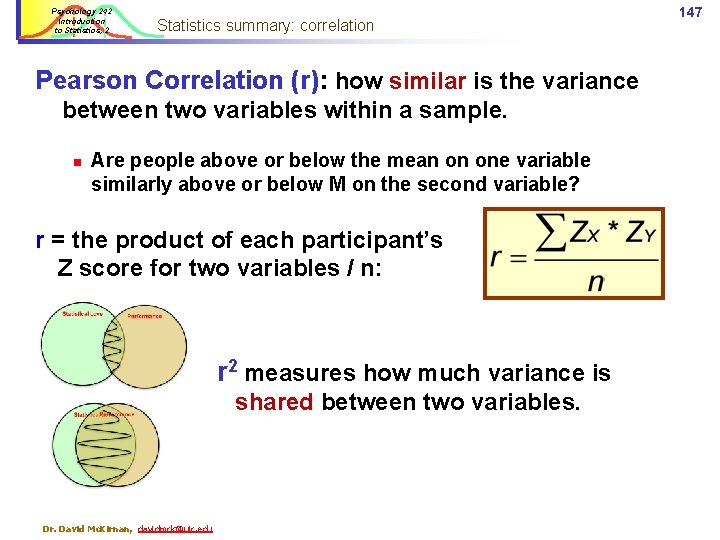 Psychology 242 Introduction to Statistics, 2 Statistics summary: correlation Pearson Correlation (r): how similar