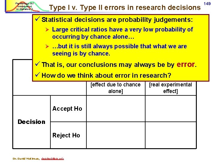 Psychology 242 Introduction to Statistics, 2 Type I v. Type II errors in research