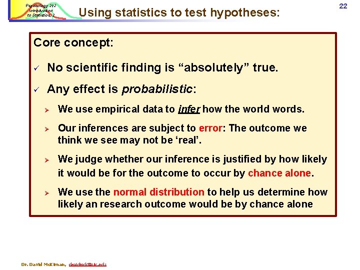 Psychology 242 Introduction to Statistics, 2 Using statistics to test hypotheses: Core concept: ü