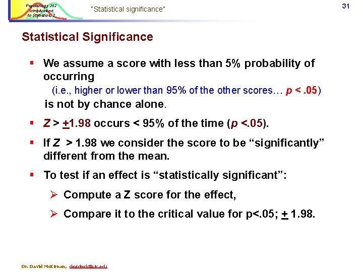 Psychology 242 Introduction to Statistics, 2 “Statistical significance” Statistical Significance § We assume a