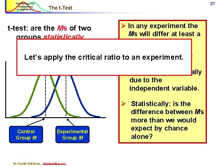 Psychology 242 Introduction to Statistics, 2 37 The t-Test t-test: are the Ms of