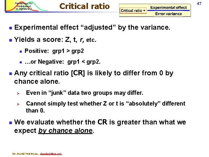 Psychology 242 Introduction to Statistics, 2 Critical ratio n Experimental effect “adjusted” by the