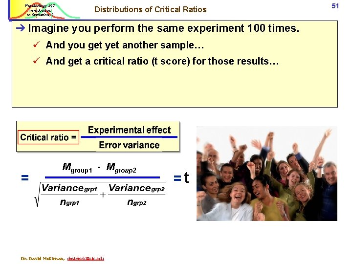 Psychology 242 Introduction to Statistics, 2 Distributions of Critical Ratios ➔ Imagine you perform