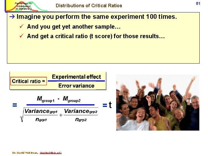 Psychology 242 Introduction to Statistics, 2 Distributions of Critical Ratios ➔ Imagine you perform Psychology 242 Introduction to Statistics, 2 Distributions of Critical Ratios ➔ Imagine you perform