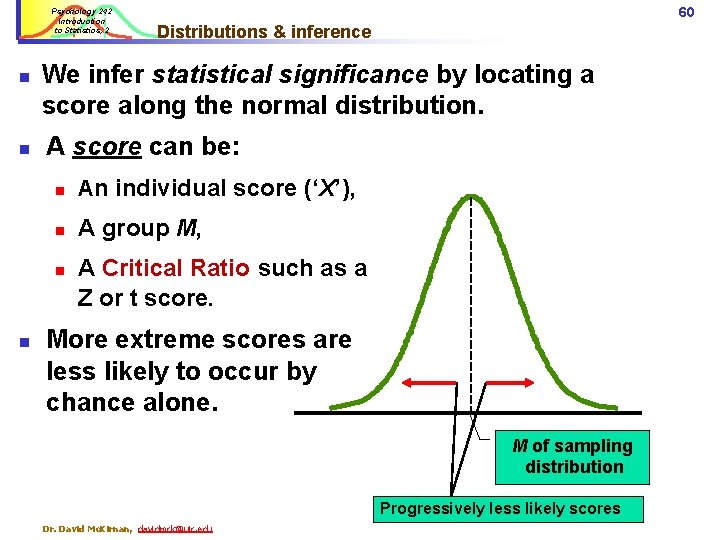 Psychology 242 Introduction to Statistics, 2 n n Distributions & inference We infer statistical