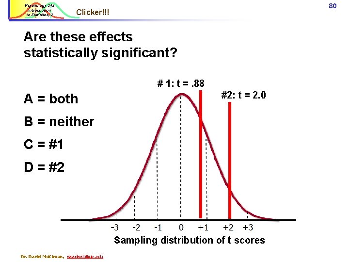 Psychology 242 Introduction to Statistics, 2 80 Clicker!!! Are these effects statistically significant? #