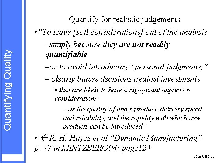 Quantifying Quality Quantify for realistic judgements • “To leave [soft considerations] out of the