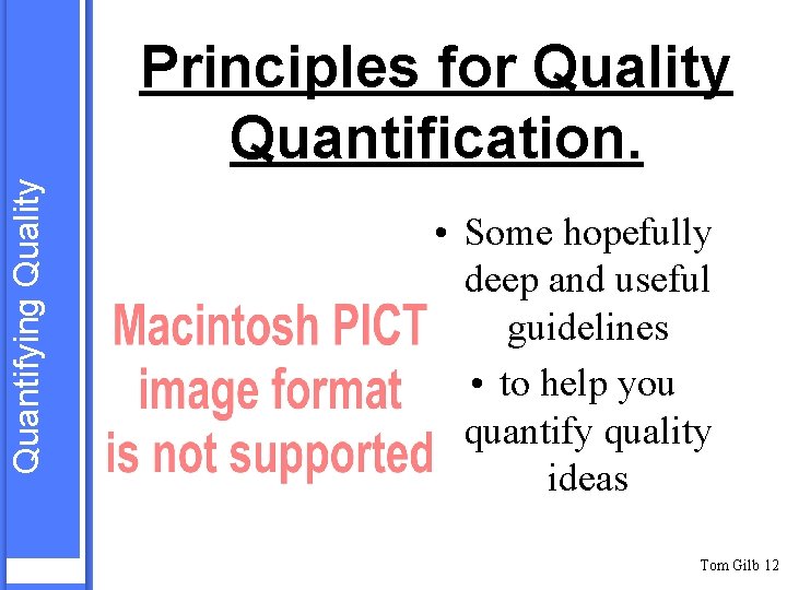 Quantifying Quality Principles for Quality Quantification. • Some hopefully deep and useful guidelines •