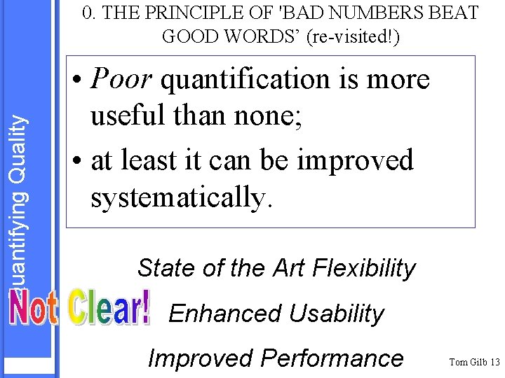 Quantifying Quality 0. THE PRINCIPLE OF 'BAD NUMBERS BEAT GOOD WORDS’ (re-visited!) • Poor