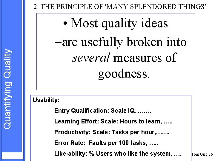 Quantifying Quality 2. THE PRINCIPLE OF 'MANY SPLENDORED THINGS' • Most quality ideas –are