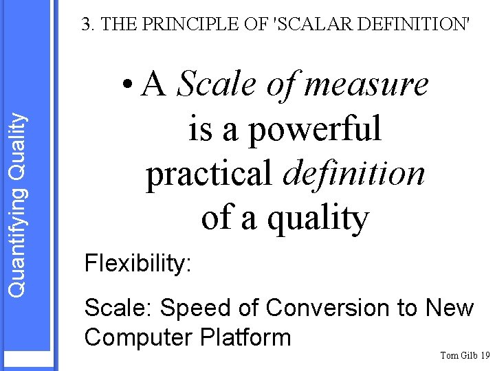 Quantifying Quality 3. THE PRINCIPLE OF 'SCALAR DEFINITION' • A Scale of measure is