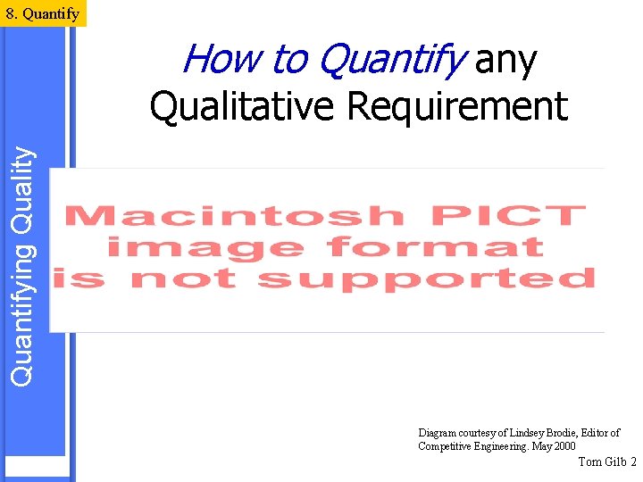 8. Quantify How to Quantify any Quantifying Quality Qualitative Requirement Diagram courtesy of Lindsey