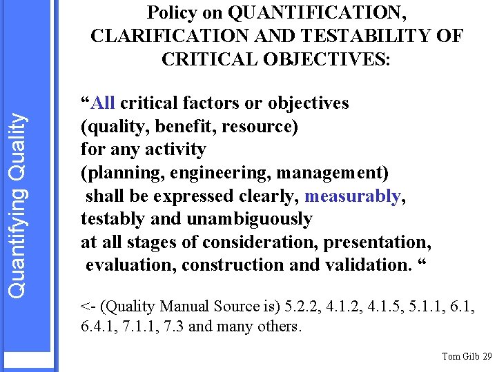 Quantifying Quality Policy on QUANTIFICATION, CLARIFICATION AND TESTABILITY OF CRITICAL OBJECTIVES: “All critical factors