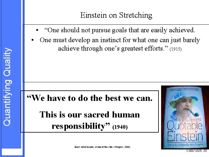 Quantifying Quality Einstein on Stretching • “One should not pursue goals that are easily