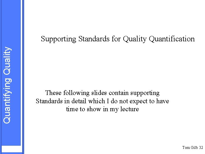 Quantifying Quality Supporting Standards for Quality Quantification These following slides contain supporting Standards in