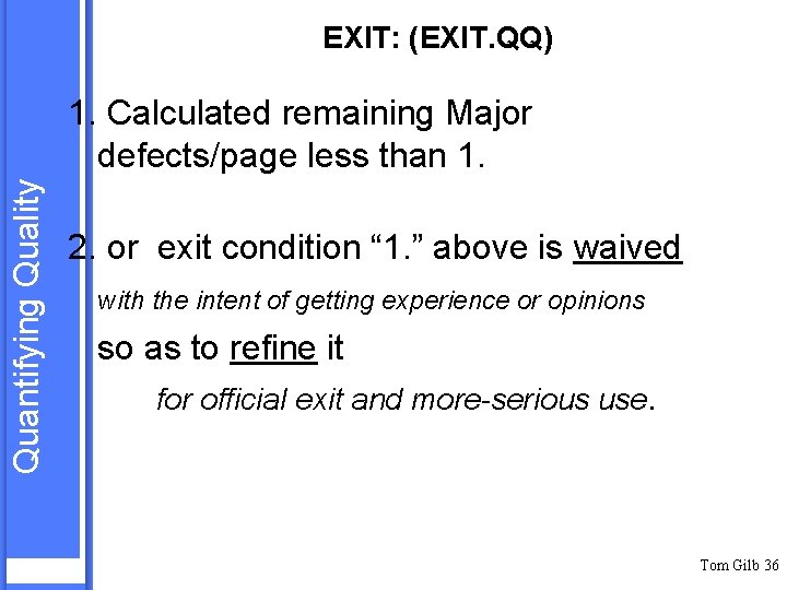 EXIT: (EXIT. QQ) Quantifying Quality 1. Calculated remaining Major defects/page less than 1. 2.