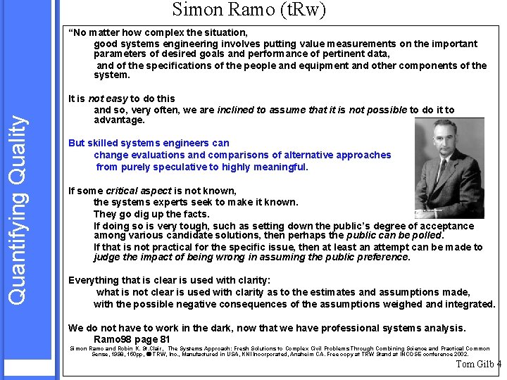 Simon Ramo (t. Rw) Quantifying Quality “No matter how complex the situation, good systems