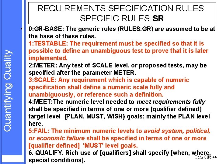 Quantifying Quality REQUIREMENTS SPECIFICATION RULES. SPECIFIC RULES. SR • 0: GR-BASE: The generic rules